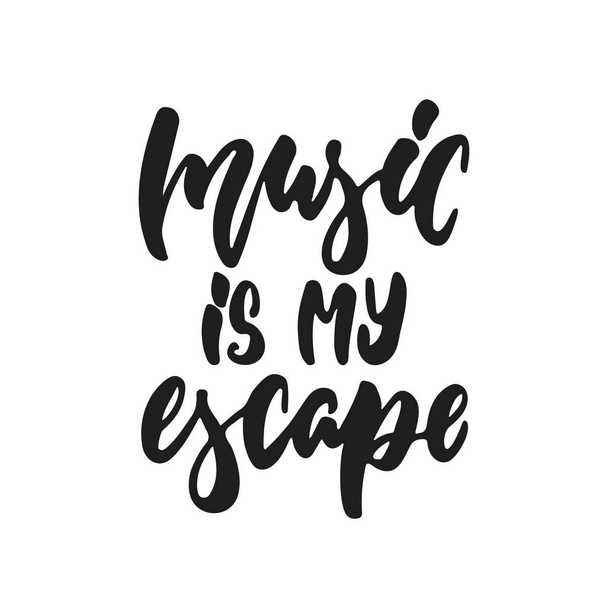 Music is my escape - hand drawn lettering quote isolated on the white background. Fun brush ink vector illustration for banners, greeting card, poster design, photo overlays. - Vector, imagen