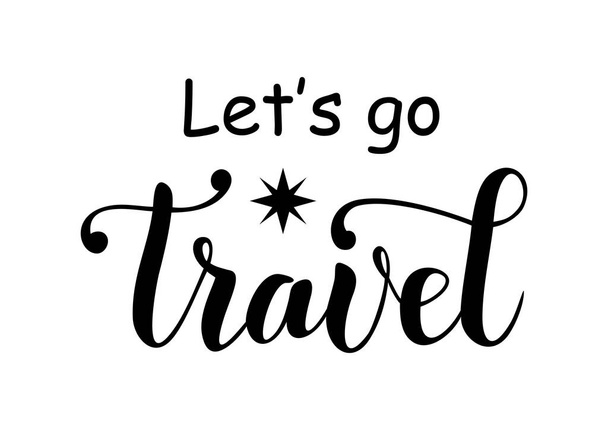 Lettering of Let's go travel with wind rose in black isolated on white background for postcard, poster, decoration, sticker, print, travel agency, advertisement - Vektor, obrázek