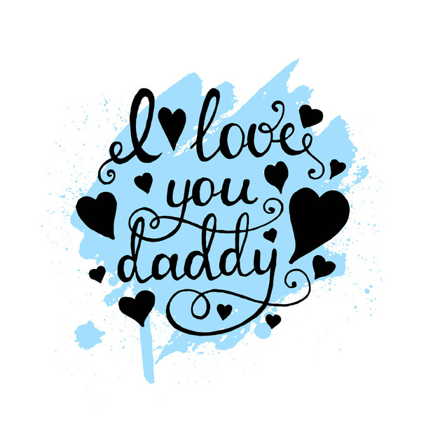 I love you daddy lettering, Calligraphy. - Vektor, obrázek
