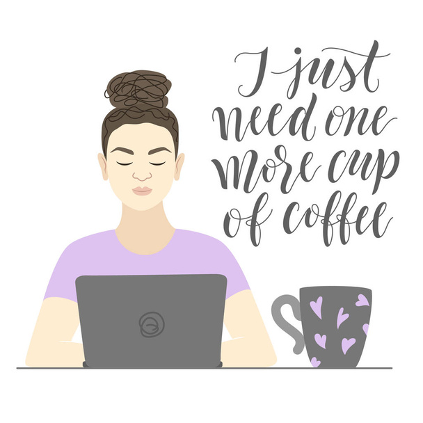 Girl sitting in front of laptop, big cup of coffee and lettering phrase. I just need one more cup of coffee! - ベクター画像