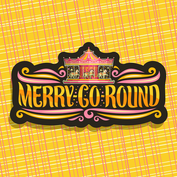 Vector logo for Merry-Go-Round Carousel, dark signage with children's attraction with horse in amusement park, original brush typeface for words merry go round, sticker with vintage carrousel at night - Vector, Image