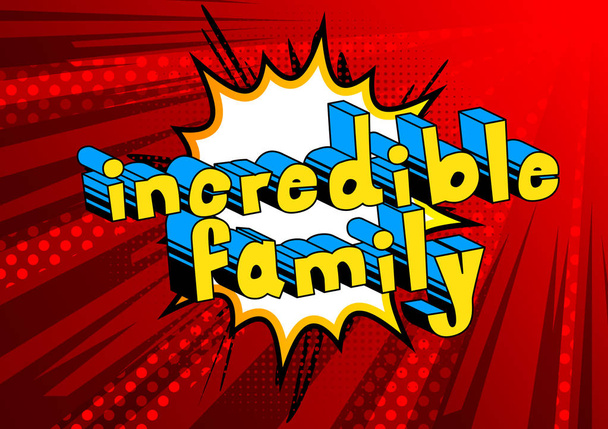 Ongelooflijke familie - Comic book stijl zinsdeel op abstracte achtergrond. - Vector, afbeelding