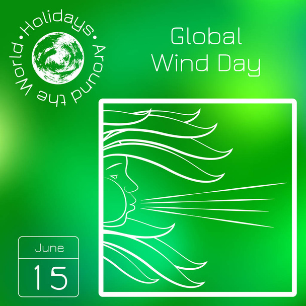Takvim. Dünya çapında tatil. Her gün olay. Yeşil arka plan - adı, Tarih, illüstrasyon bulanıklık. Küresel Rüzgar gün. 15 Haziran. Rüzgar sembol - üfleme, çırpınan saç profil, yüzüne. - Vektör, Görsel