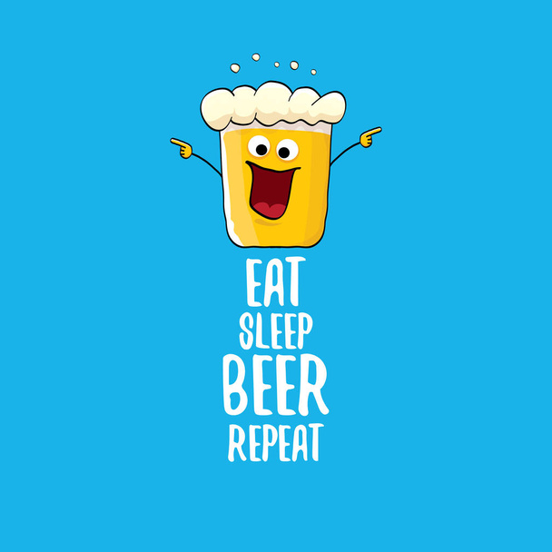 Eat sleep beer repeat vector concept illustration or summer poster. vector funky beer character with funny slogan for print on tee. International beer day label - Διάνυσμα, εικόνα