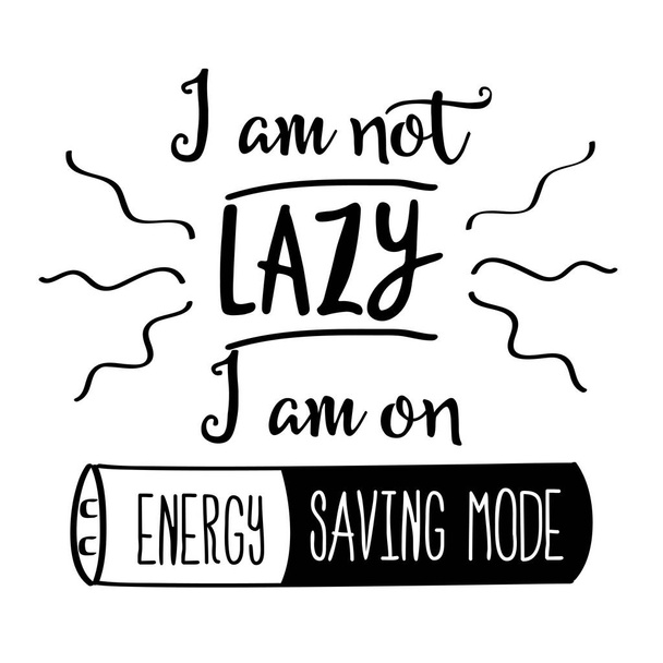 Funny nabidku "Nejsem líná, jsem na režim úspory energie" - Vektor, obrázek