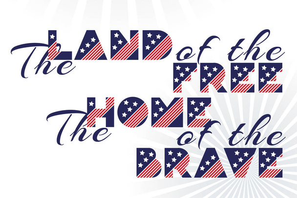 Slogan vector print for celebration design 4 th july in vintage style with text The land of the free The home of the brave. Vector illustration. American independence Patriot day background - Vector, Image