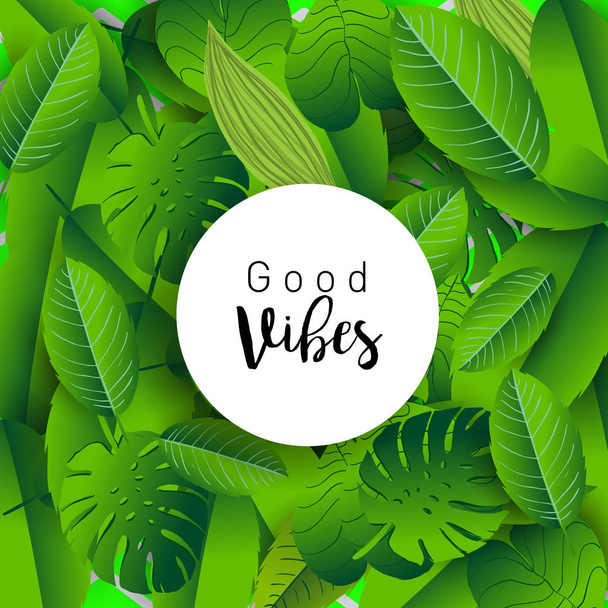 Good vibes. Trendy banner with leaves of tropical plants and hand drawn lettering. - Vector, Image