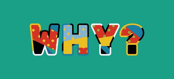 The word WHY? concept written in colorful abstract typography. Vector EPS 10 available. - Vector, Image