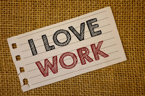 Text sign showing I Love Work. Conceptual photo To be happy satisfied with job Be doing what you most likeNotebook page ideas message black red letters words wicker background - Photo, Image