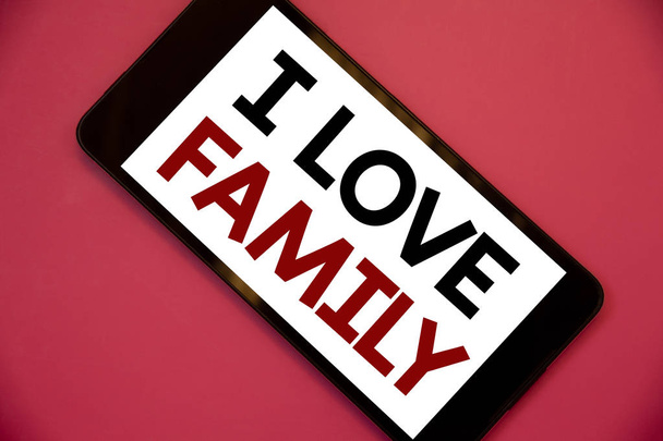 Writing note showing  I Love Family. Business photo showcasing Good feelings Affection Carefulness for your mother father - Photo, Image