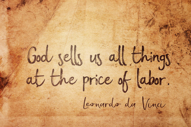 God sells us all things at the price of labor - ancient Italian artist Leonardo da Vinci quote printed on vintage grunge paper - Photo, Image