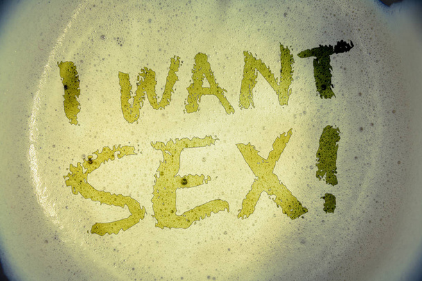 Writing note showing  I Want Sex Motivational Call. Business photo showcasing To desire sexual intercourse ExcitementIdeas messages concepts words letters created foamy coffee background - Photo, Image
