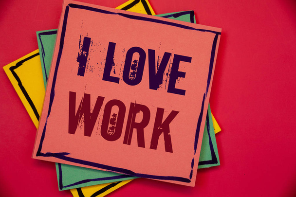 Words writing texts I Love Work. Business concept for To be happy satisfied with job Be doing what you most likePink blue yellow papers ideas words concepts black letters red background - Photo, Image
