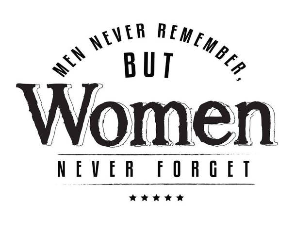 Les hommes ne se souviennent jamais, mais les femmes n'oublient jamais
.  - Vecteur, image