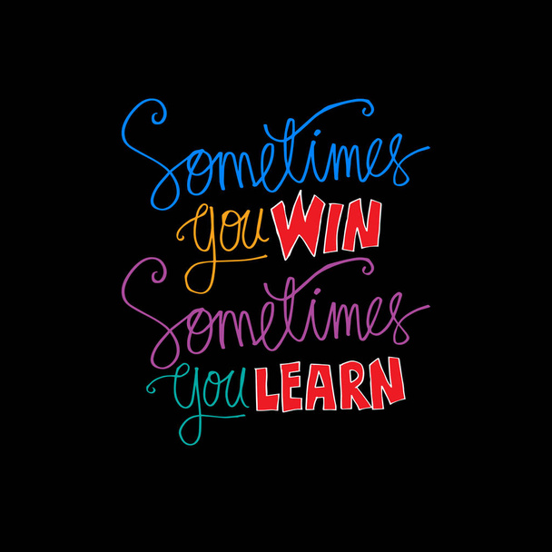 Sometimes you win sometimes you learn. Inspirational quote. - Photo, Image
