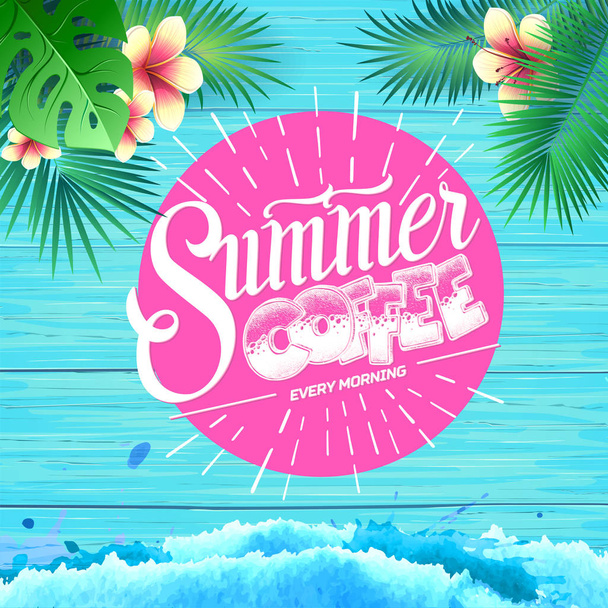 Summer poster on blue wooden background. Lettering typograrhy poster summer coffee every morning - Vector, Image