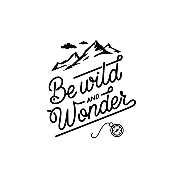 Be wild and wonder. Lettering inspiring typography illustration for greeting cards, posters and t-shirts printing. - Vector, Imagen