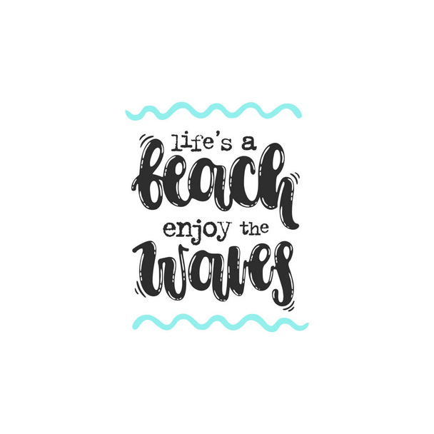 Vector hand drawn illustration. Phrases Life's a beach enjoy the waves, lettering. Idea for poster, postcard. - Vecteur, image