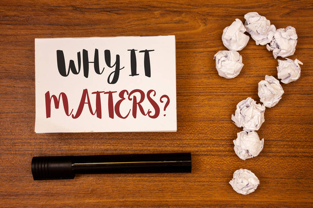 Text sign showing Why It Matters Question. Conceptual photo Important Reasons to do something Motivation Goal Ideas on paper wooden background quotation mark crumpled papers - Photo, Image