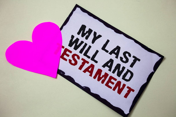 Text sign showing My Last Will And Testament. Conceptual photo List of things to be made after his or her death Hart love pink white background love lovely thoughts message memories - Photo, Image