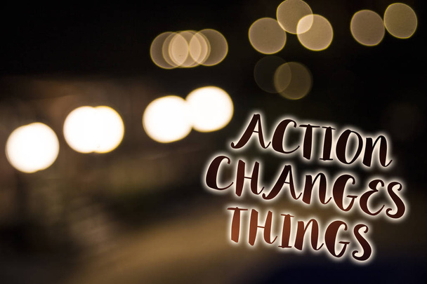 Käsitteellinen käsin kirjoittaminen osoittaa Action Changes Things. Business valokuva esittelee parantaa itse Älä seiso paikallaan Tehdään se Yövalo valaista pohdintaa ajatuksia aikomuksia muistoja
 - Valokuva, kuva