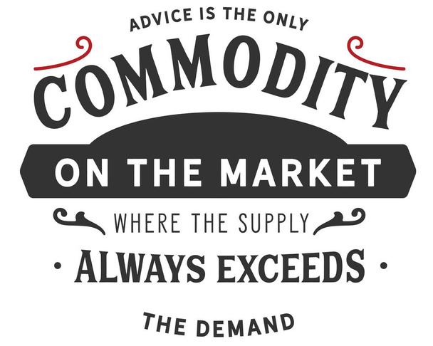アドバイスは、供給が需要を常に超えている市場で唯一の商品. - ベクター画像