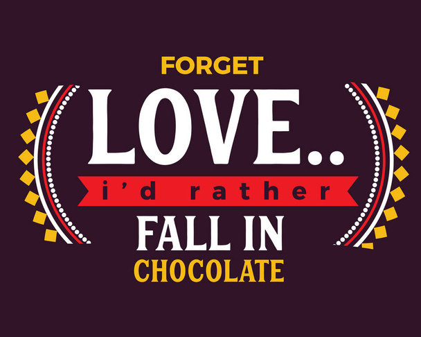 Oublie l'amour... Je préfère tomber dans le chocolat.
 - Vecteur, image