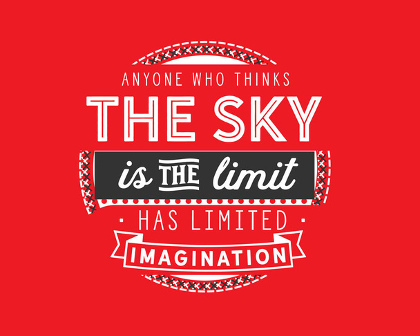Quiconque pense que le ciel est la limite, a une imagination limitée
.  - Vecteur, image