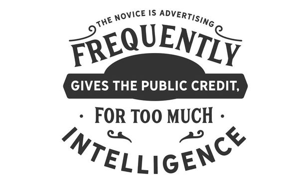 Ο αρχάριος είναι διαφήμιση συχνά δίνει την δημόσια πιστωτικά, για την πάρα πολύ νοημοσύνη. - Διάνυσμα, εικόνα