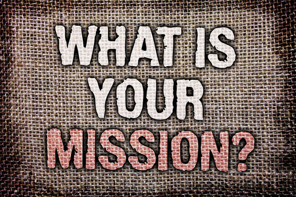 Writing note showing  What Is Your Mission Question. Business photo showcasing Positive goal focusing on achieving success Antique jute background message vintage reflections thoughts feelings - Photo, Image