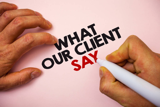 Writing note showing  What Our Client Say. Business photo showcasing Customers Feedback or opinion about product service Marker pen paper Ideas messages remember information important pink - Photo, Image