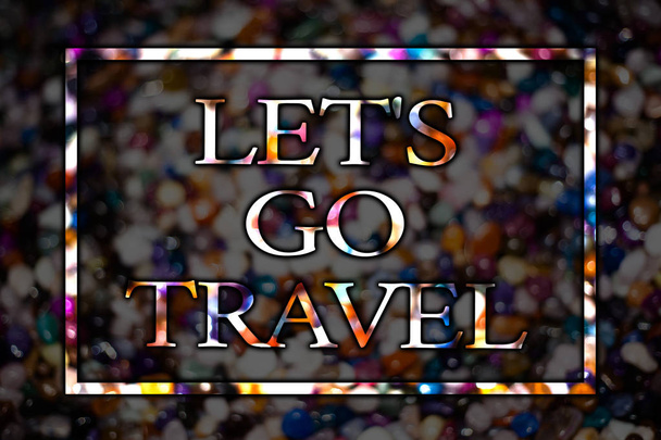 Let ' s Go 旅行を示すテキスト記号。離れて旅行を求めて行く旅行ビュー カード メッセージのアイデア愛素敵な思い出寺暗闇カラフルな外に出て誰か概念的な写真 - 写真・画像