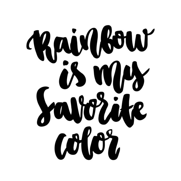 Käsin piirretty muste siteeraa: Rainbow on lempivärini. Trendikäs kalligrafinen tyyli, valkoisella taustalla. Sitä voidaan käyttää kortti, muki, esitteet, juliste, malli jne
.  - Vektori, kuva
