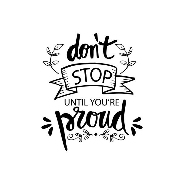 Don't stop until you're proud. Motivational quote - Photo, Image