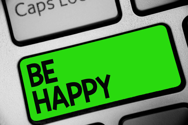Handwriting text Be Happy. Concept meaning live every moment as the last love your life work family Keyboard green key Intention create computer computing reflection document - Photo, Image