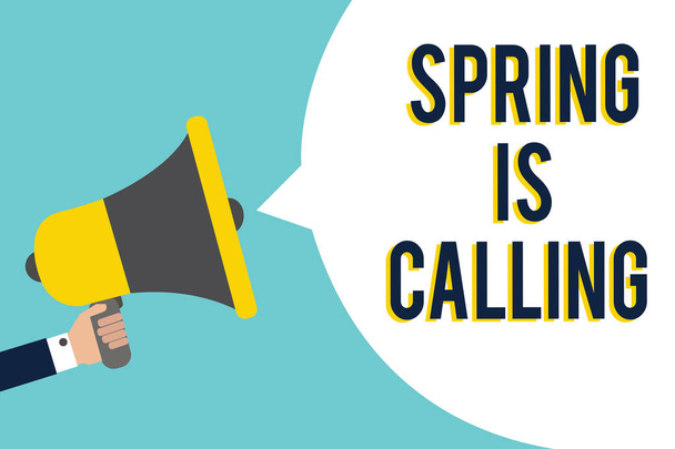 Word writing text Spring Is Calling. Business concept for Time for flowers March coming beautiful colors Sunny Signal indication speaker announcement alarming script symbol warning - Photo, Image