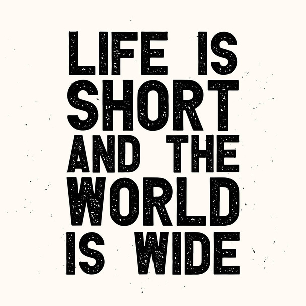 Motivational quote typography. Life is short and the world is wide. vector - Vector, imagen