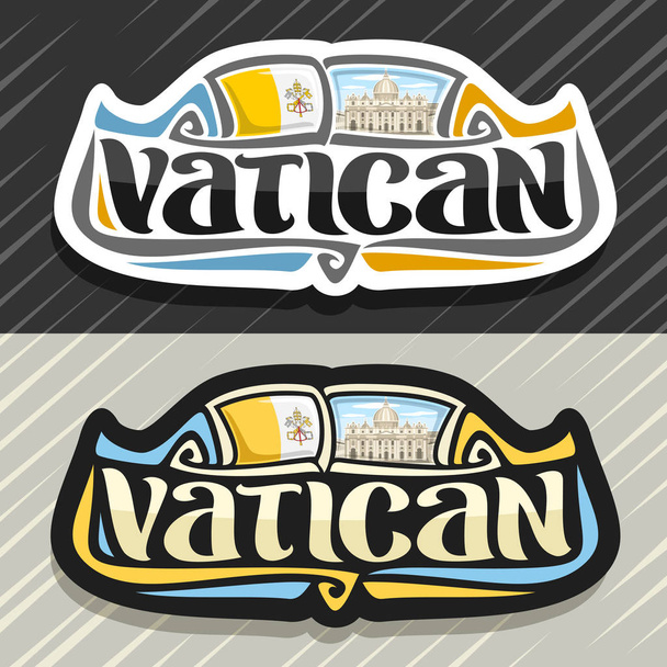 Vector logo voor Vaticaanstad, koelkast magneet met vlag en het embleem van Vaticaan, oorspronkelijke penseel lettertype voor woord Vaticaan en symbool - Sint-Pieterskerk in Rome op blauwe bewolkte hemelachtergrond. - Vector, afbeelding