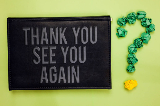 Sana kirjallisesti teksti Kiitos Nähdään taas. Liiketoiminta käsite arvostus Kiitollisuus Kiitos palaan pian Vihreä takaisin musta lankku tekstillä vihreä paperi lob lomake kysymysmerkki
 - Valokuva, kuva