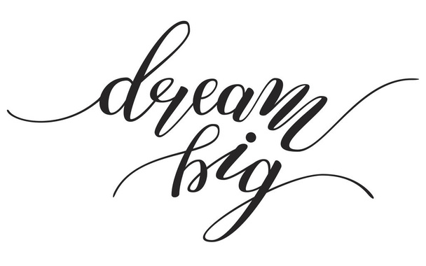 Hand Lettering "dream big" Brush Pen lettering isolated on background. Handwritten vector Illustration. - Vector, Image