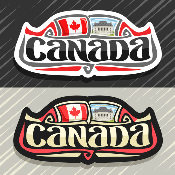 Vector logo voor Canada land, koelkast magneet met Canadese vlag, oorspronkelijke penseel lettertype voor woord canada en nationaal Canadees symbool - Hooggerechtshof in Ottawa op blauwe bewolkte hemelachtergrond. - Vector, afbeelding