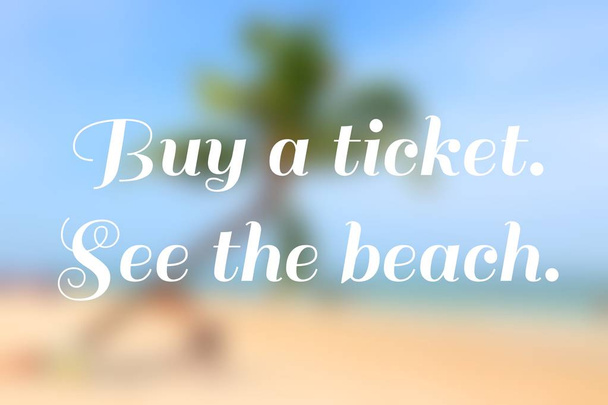 Travel inspiration - motivational poster. Buy a ticket. See the beach. - Foto, Imagem