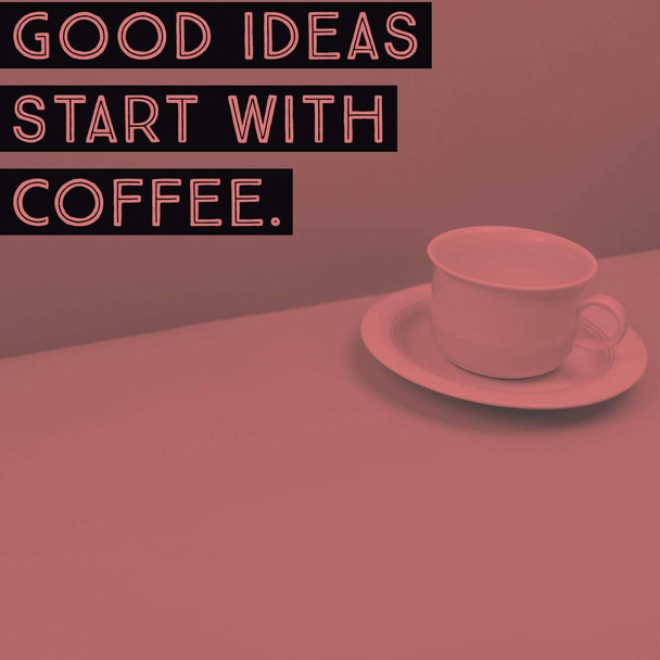 Inspiration citation motivationnelle "Les bonnes idées commencent par le café" sur fond de tasse de café
. - Photo, image