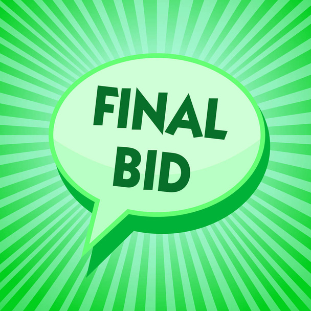 Text sign showing Final Bid. Conceptual photo The decided cost of an item which is usualy very expensive Green speech bubble message reminder rays shadow important intention saying - Photo, Image