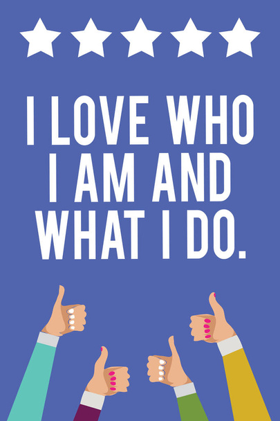Text sign showing I Love Who I Am And What I Do.. Conceptual photo High self-stem being comfortable with your job Men women hands thumbs up approval five stars information blue background - Photo, Image