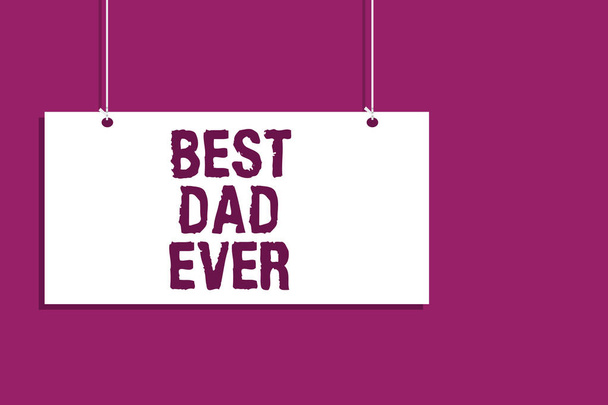 Handwriting text writing Best Dad Ever. Concept meaning Appreciation for your father love feelings compliment Hanging board message communication open close sign purple background - Photo, Image