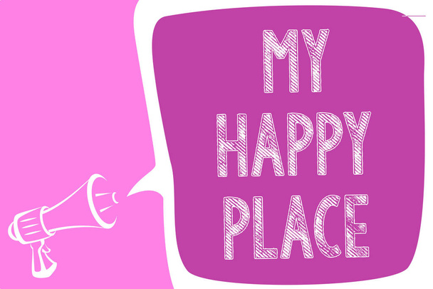 Text sign showing My Happy Place. Conceptual photo Space where you feel comfortable happy relaxed inspired Megaphone loudspeaker speech bubble important message speaking out loud - Photo, Image