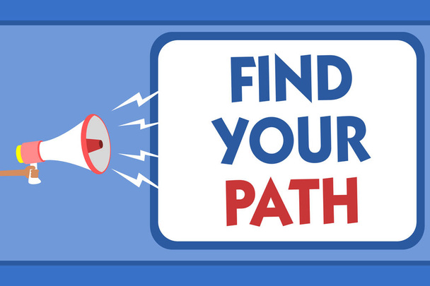 Text sign showing Find Your Path. Conceptual photo Search for a way to success Motivation Inspiration Man holding megaphone loudspeaker speech bubble message speaking loud - Foto, Imagen