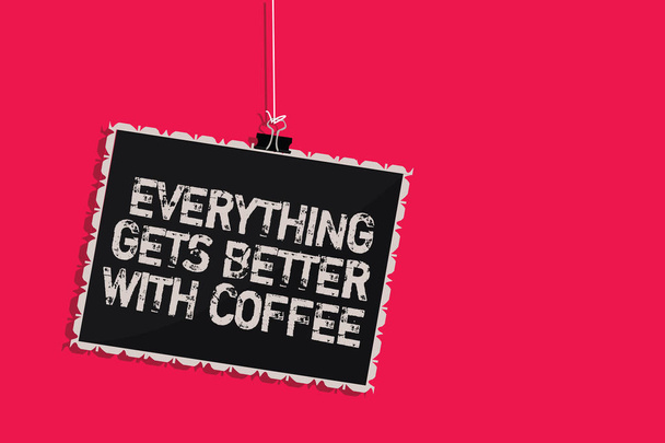 Word writing text Everything Gets Better With Coffee. Business concept for Have a hot drink when having problems Hanging blackboard message communication information sign pink background - Photo, Image