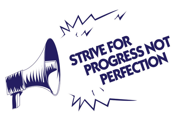 Writing note showing Strive For Progress Not Perfection. Business photo showcasing Improve with flexibility Advance Grow Blue megaphone loudspeaker important message screaming speaking loud - Photo, Image